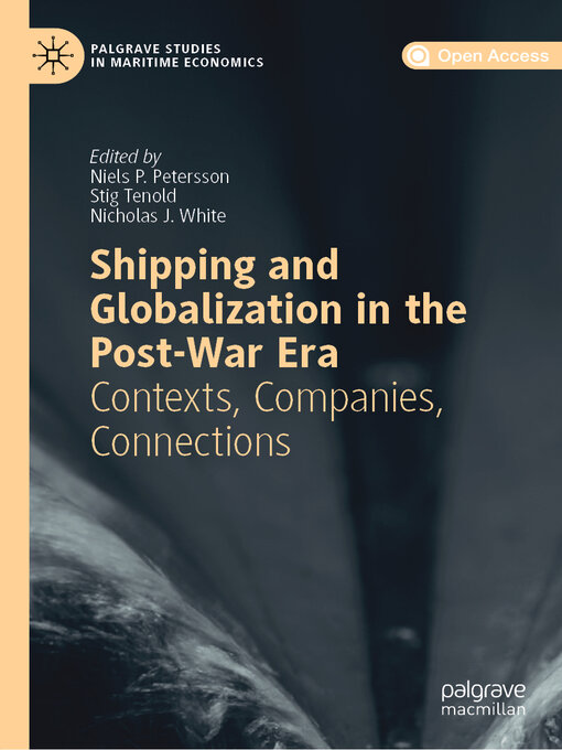 Title details for Shipping and Globalization in the Post-War Era by Niels P. Petersson - Available